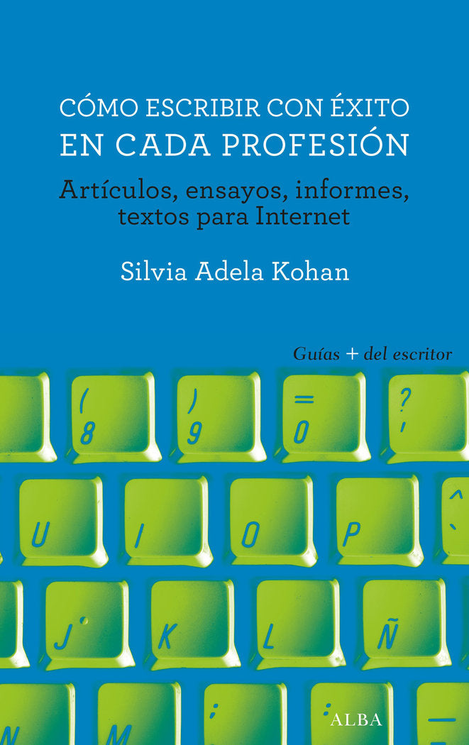 Cómo escribir con éxito en cada profesión, de Kohan, Silvia Adela | portada del libro