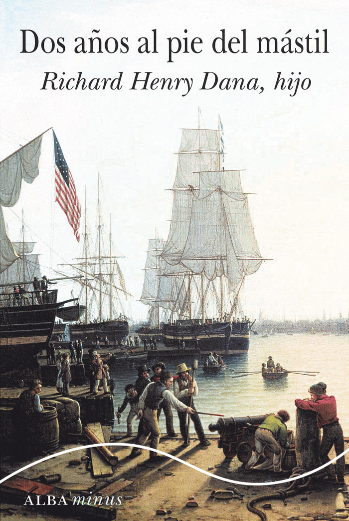 Dos años al pie del mástil, de Dana, Richard Henry hijo | portada del libro