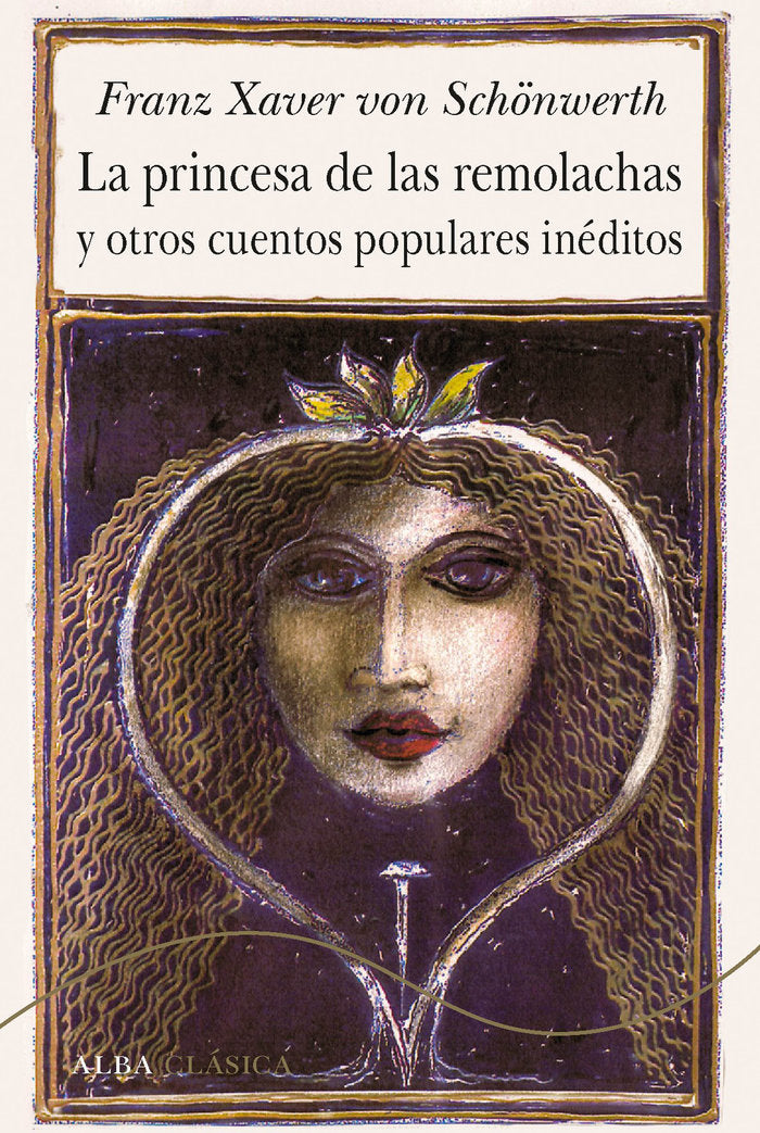 La princesa de las remolachas y otros cuentos populares inéditos, de VON SCHöNWERTH, FRANZ XAVER | portada del libro