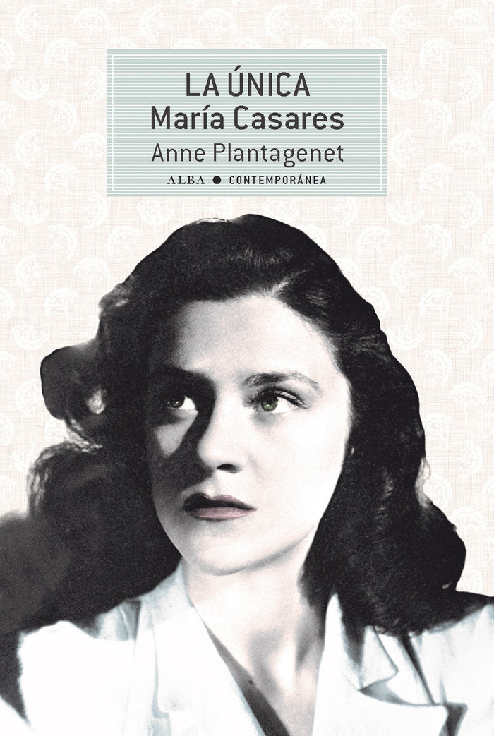 LA UNICA MARIA CASARES, de PLANTAGENET, ANNA | portada del libro