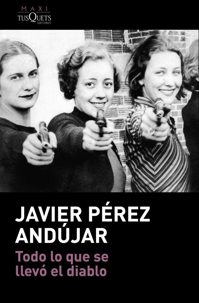 Todo lo que se llevó el diablo, de Pérez Andújar, Javier | portada del libro