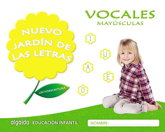Nuevo jardín de las letras. Vocales. Mayúsculas. Educación Infantil, de Campuzano Valiente | portada del libro