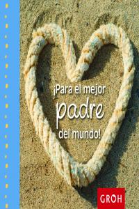 ¡Para el mejor padre del mundo!, de Groh | portada del libro