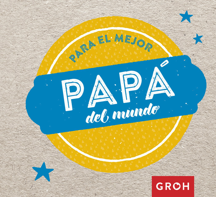 Para el mejor papá del mundo, de GROH | portada del libro