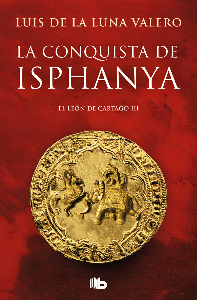 La conquista de Isphanya (Trilogía El León de Cartago 3), de De La Luna Valero, Luis | portada del libro