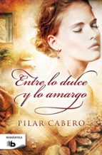 Entre lo dulce y lo amargo, de Pilar Cabero | portada del libro