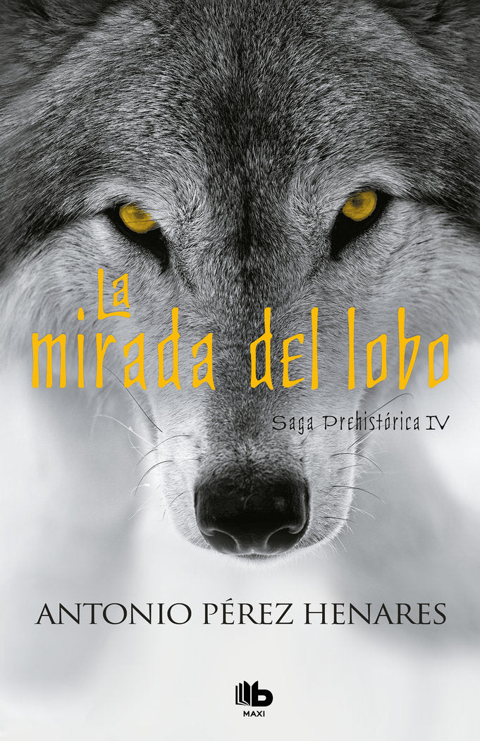 La mirada del lobo (Saga Prehistórica 4), de Pérez Henares, Antonio | portada del libro