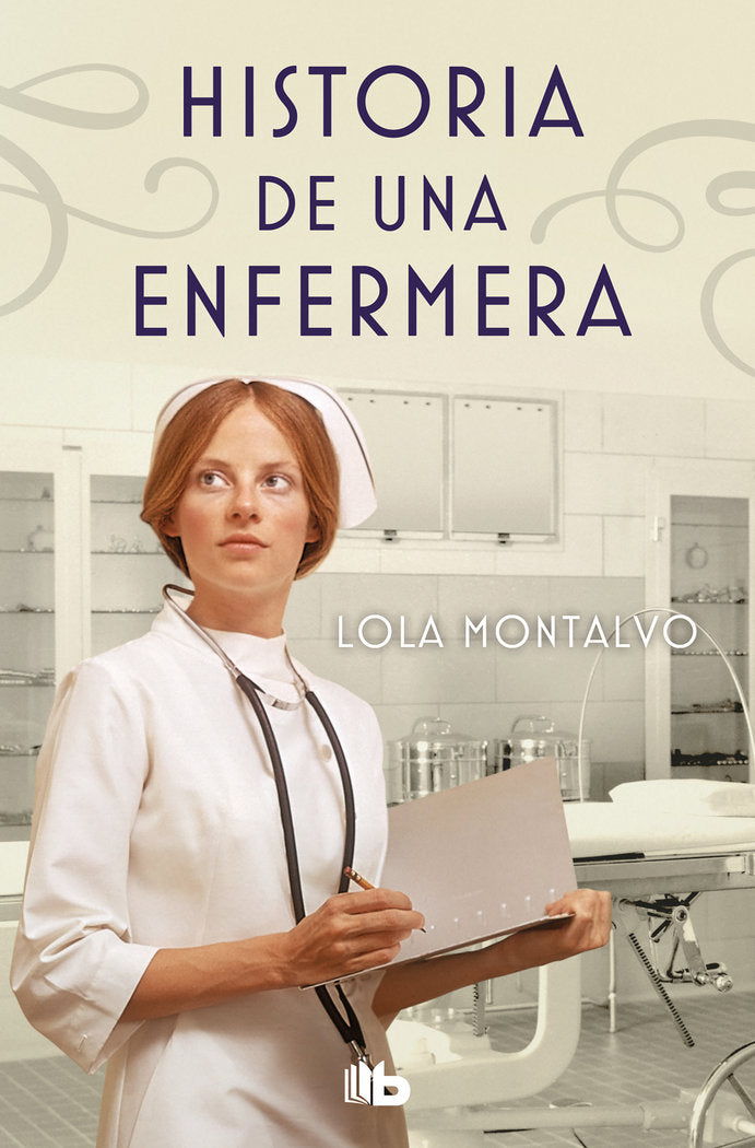 HISTORIA DE UNA ENFERMERA, de MONTALVO, LOLA | portada del libro