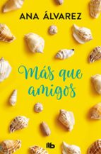 Más que amigos (Serie Amigos  2), de Ana Álvarez | portada del libro