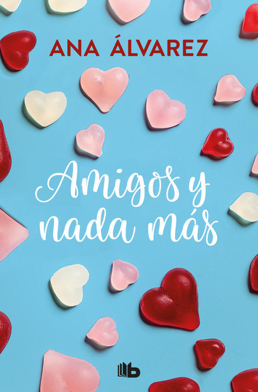 Amigos y nada más (Serie Amigos 5), de Álvarez, Ana | portada del libro