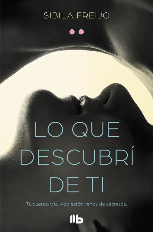 Lo que descubrí de ti, de Freijo, Sibila | portada del libro