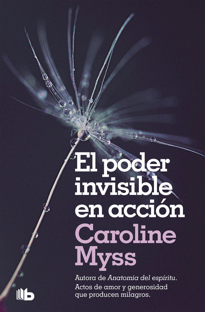 El poder invisible en acción, de Myss, Caroline | portada del libro