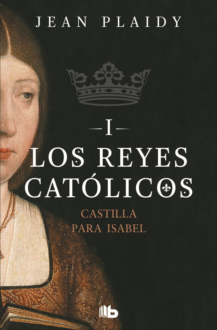 Castilla para Isabel (Los Reyes Católicos 1), de Plaidy, Jean | portada del libro