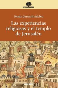Las experiencias religiosas y el templo de Jerusalén, de García-Huidobro Rivas, Tomás | portada del libro