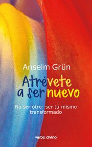 Atrévete a ser nuevo, de Grün , Anselm | portada del libro