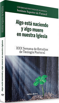 Algo está naciendo y algo muere en nuestra Iglesia, de Universidad Pontificia de Salamanca , Instituto Superior de Pastoral |