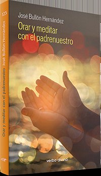 Orar y meditar con el padrenuestro, de José Bullón Hernández | portada del libro