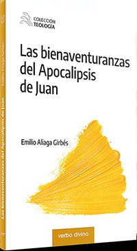 Las bienaventuranzas del Apocalipsis de Juan, de Emilio Aliaga Girbés | portada del libro