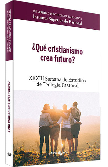 ¿QUE CRISTIANISMO CREA FUTURO?, de UNIVERSIDAD PONTIFICIA DE SALAMANCA , INSTITUTO SUPERIOR DE PASTORAL | portada del libro