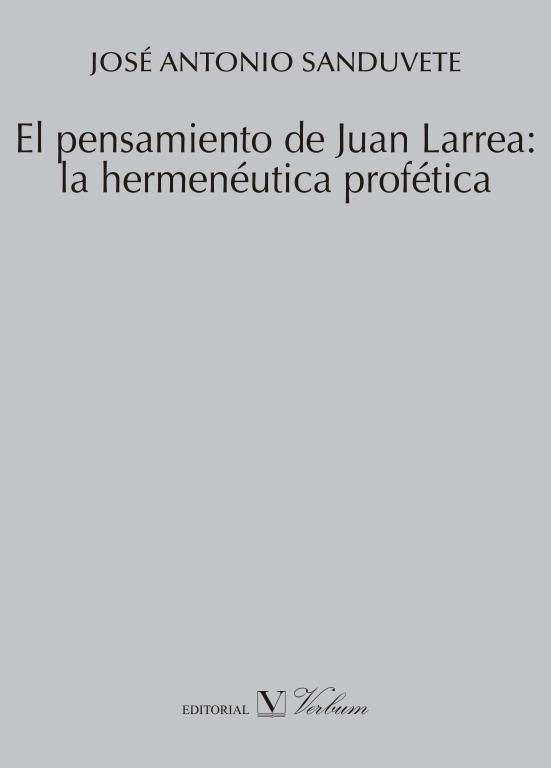 El pensamiento de Juan Larrea: la hermenéutica profética, de JOSE ANTONIO SANDUVETE CHAVES | portada del libro