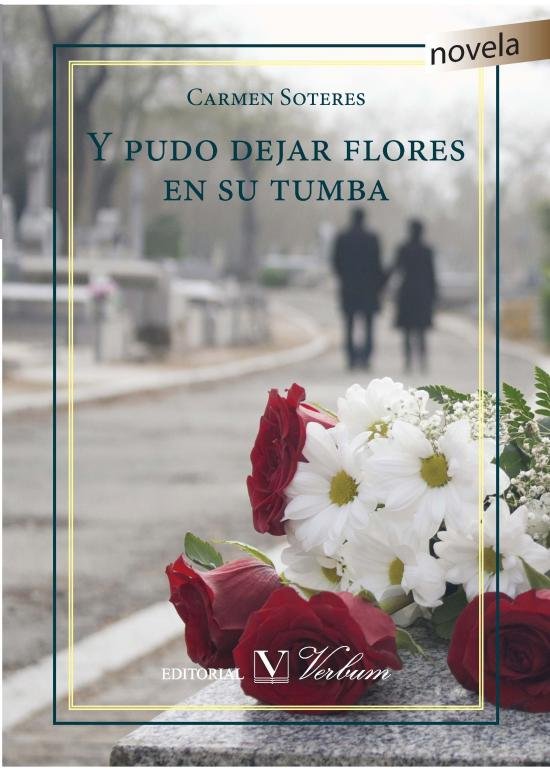 Y PUDO DEJAR FLORES EN SU TUMBA, de SOTERES, CARMEN | portada del libro