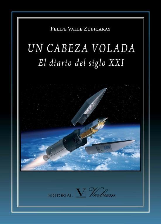 Un cabeza volada. El diario del siglo XXI, de Valle Zubicaray, Felipe | portada del libro