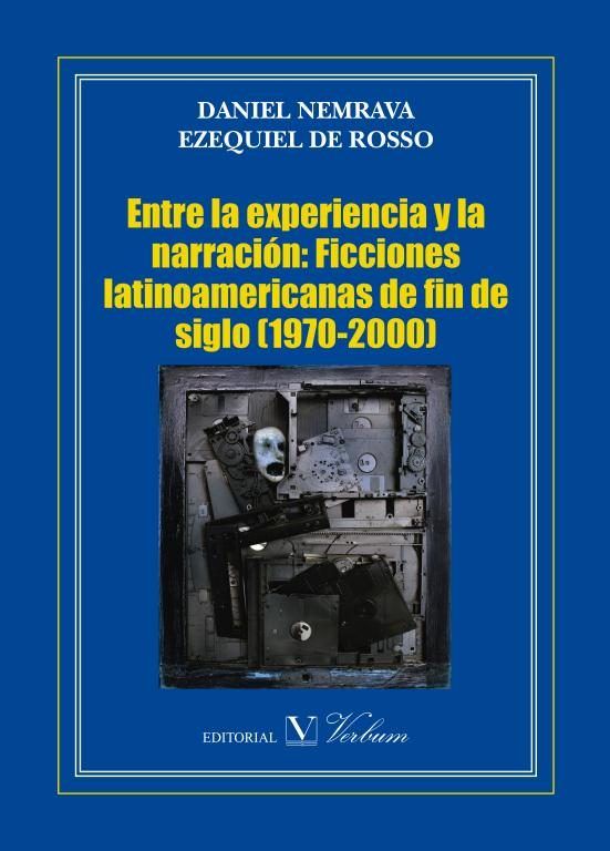 Entre la experiencia y la narración: Ficciones latinoamericanas de fin de siglo (1970-2000), de Nemrava | portada del libro