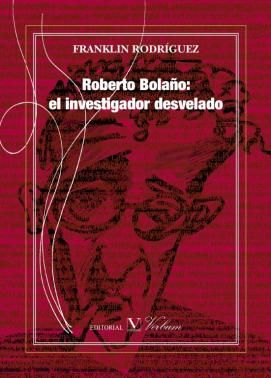 Roberto Bolaño: el investigador desvelado | portada del libro