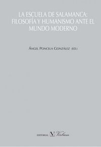 La Escuela de Salamanca. Filosofía y Humanismo ante el mundo moderno, de PONCELA GONZALEZ, ANGEL | portada del libro