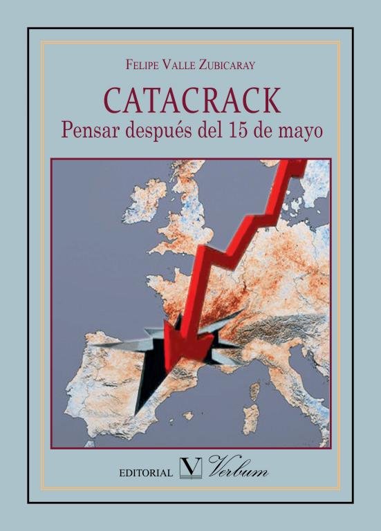 Catacrack. Pensar después del 15 de mayo, de FELIPE VALLE ZUBICARAY | portada del libro