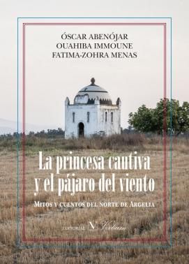 La princesa cautiva y el pájaro del viento, de Fatima-Zohra Menas,Ouahiba Immoune,Óscar Abenójar | portada del libro