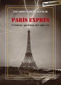 Par¡s exprés. CRONICAS PARISINAS DEL SIGLO XXI(1999-2015), de EDUARDO GARCIA AGUILAR | portada del libro