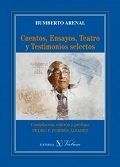 Cuentos, ensayos, teatro y testimonios selectos, de Arenal, Humberto | portada del libro