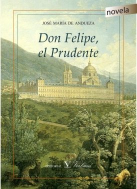 Don Felipe el Prudente, de JOSE MARIA DE ANDUEZA | portada del libro