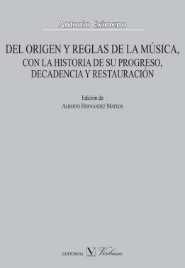 Del origen y reglas de la música, con la historia de su progreso, decadencia y restauración, de Eximeno, Antonio | portada de