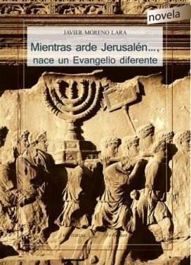 Mientras arde Jerusalén..., nace un Evangelio diferente, de Moreno Lara, Javier | portada del libro