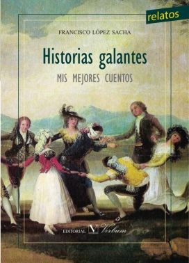 Historias galantes. Mis mejores cuentos, de López sacha, Francisco | portada del libro