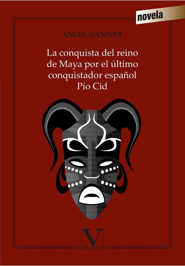 La conquista del reino de Maya por el último conquistador español Pío Cid, de Ganivet, Ángel | portada del libro