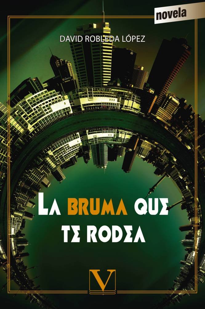 La bruma que te rodea, de Robleda López, David | portada del libro