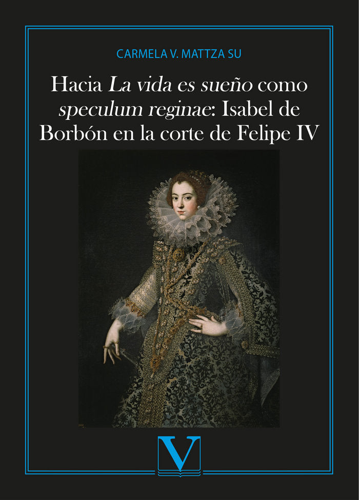 Hacia La vida es sueño como speculum reginae:, de Mattza Su, Carmela V. | portada del libro