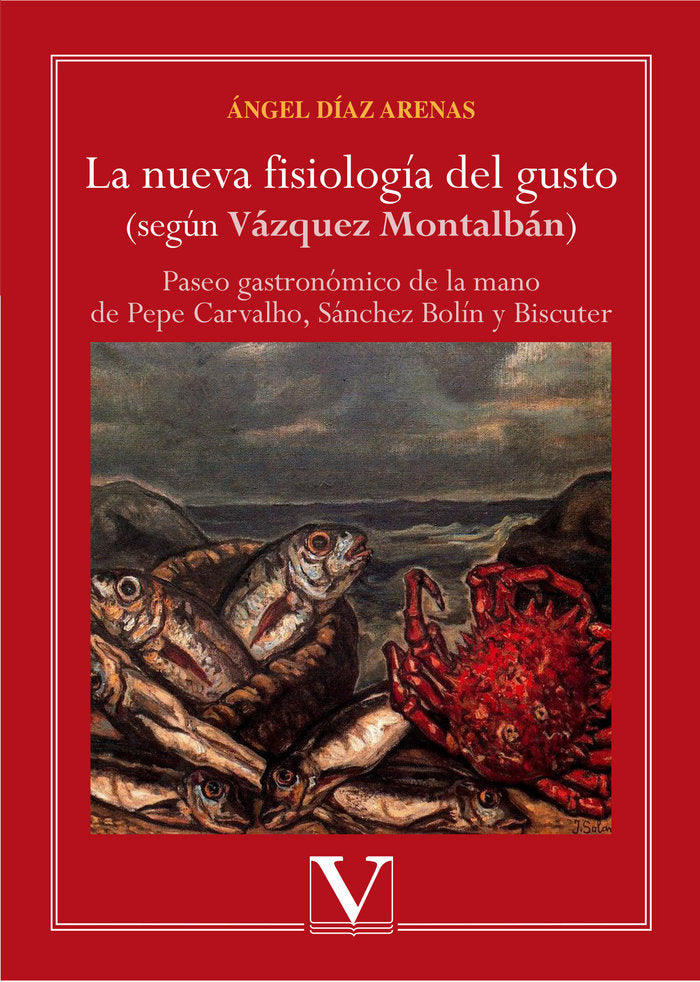 La nueva fisiología del gusto (según Vázquez Montalbán), de Díaz Arenas, Ángel | portada del libro