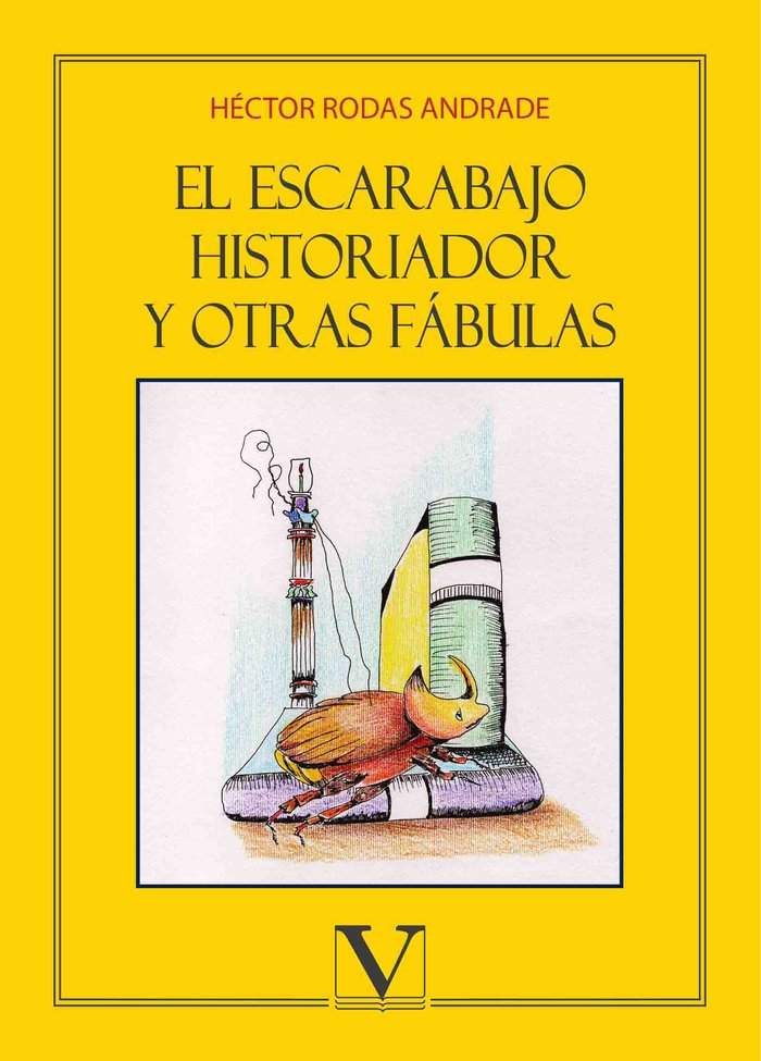 El escarabajo historiador y otras fábulas, de Rodas Andrade, Héctor | portada del libro