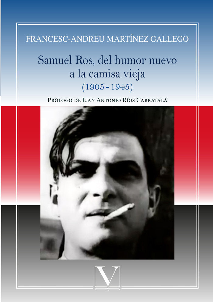 Samuel Ros, del humor nuevo a la camisa vieja (1905?-?1945), de FRANCESC-ANDREU MARTINEZ GALLEGO | portada del libro