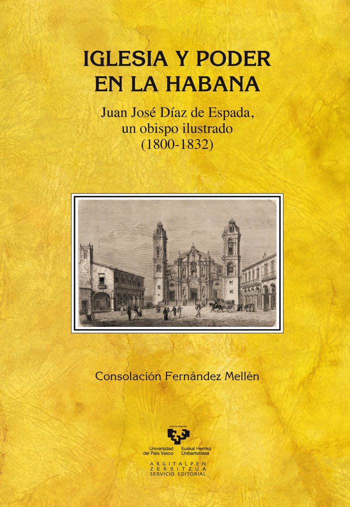 Iglesia y poder en La Habana. Juan José Díaz de Espada, un obispo ilustrado (1800-1832), de Fernández Mellén, Consolación | p