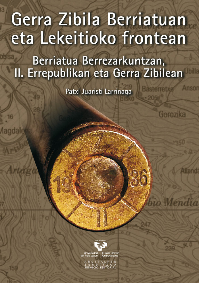 Gerra Zibila Berriatuan eta Lekeitioko frontean. Berriatua Berrezarkuntzan, II. Errepublikan eta Ger, de Juaristi Larrinaga, 