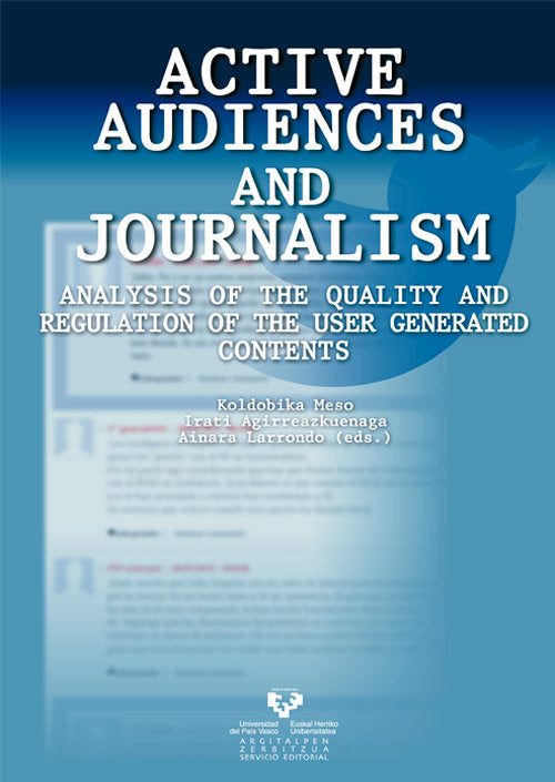 Active audiences and journalism. Analysis of the quality and regulation of the user generated conten, de MESO AYERDI, KOLDOBI