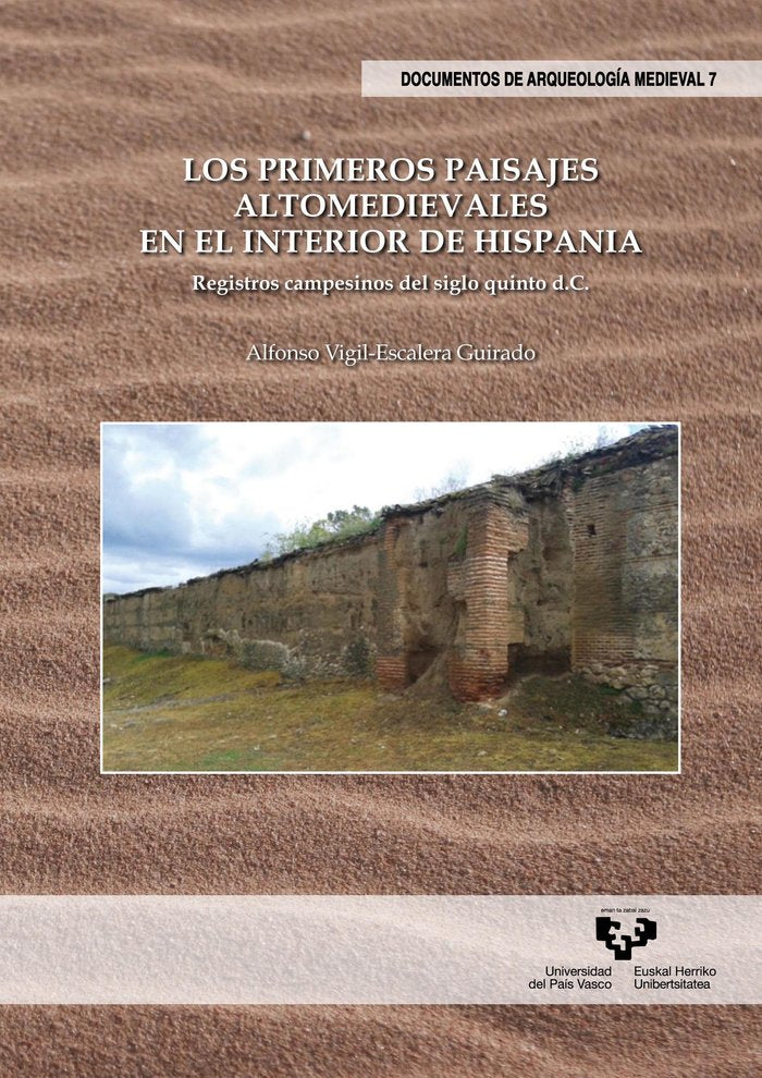 Los primeros paisajes altomedievales en el interior de Hispania. Registros campesinos del siglo quin, de Vigil-Escalera Guira