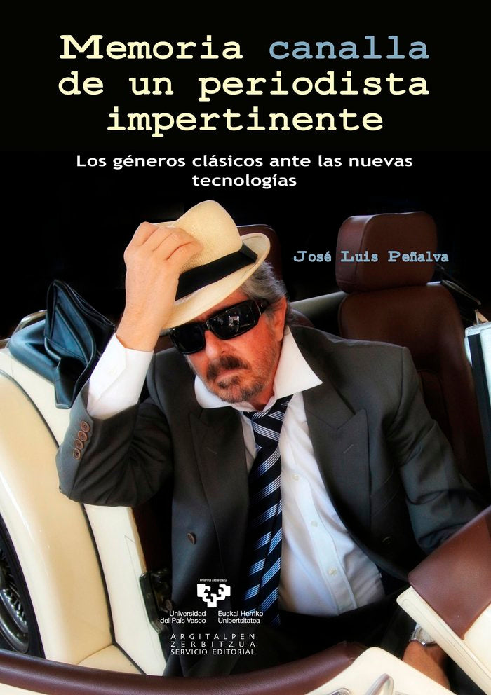 Memoria canalla de un periodista impertinente. Los géneros clásicos ante las nuevas tecnologías, de Peñalva Abrisqueta, José 