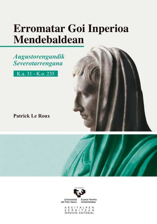 Erromatar Goi Inperioa Mendebaldean. Augustorengandik Severotarrengana. K.a. 31 - K.o. 235, de Le Roux, Patrick | portada del