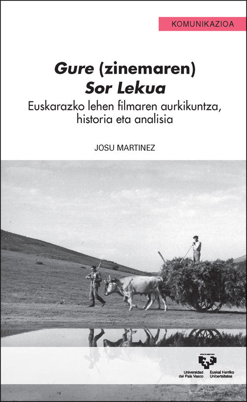 Gure (zinemaren) Sor Lekua. Euskarazko lehen filmaren aurkikuntza, historia eta analisia, de Martínez Martínez, Josu | portad